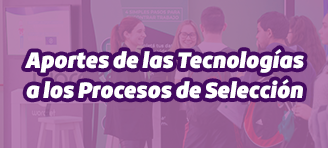 Aportes de las Tecnologías a los Procesos de Selección