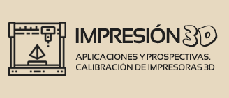 Impresión 3D - Aplicaciones y Prospectivas - Calibración