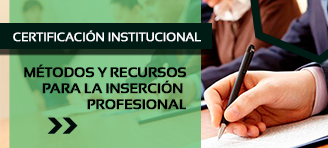 Certificación: «Métodos y recursos para la inserción profesional»