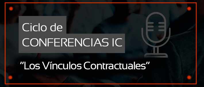 Ciclo de Conferencias IC: “Los Vínculos Contractuales”