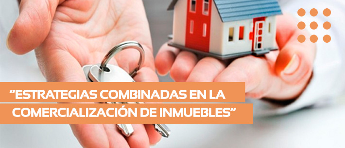 Estrategias combinadas en la comercialización de inmuebles