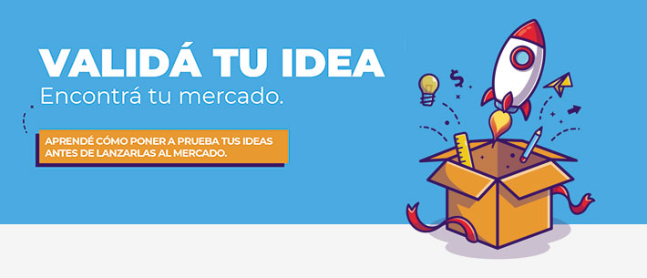 VALIDA TU IDEA: encontrá tu mercado!