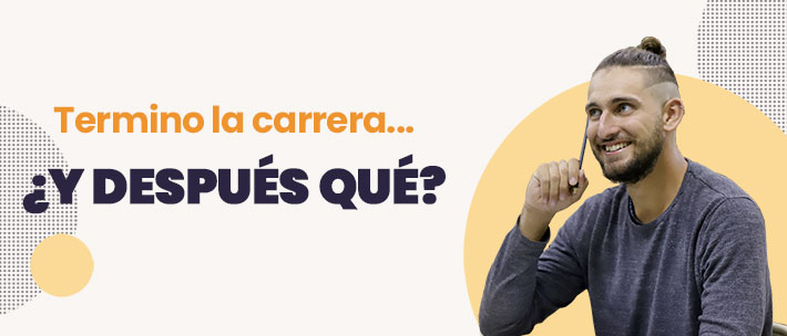 Termino la carrera ...y después qué?