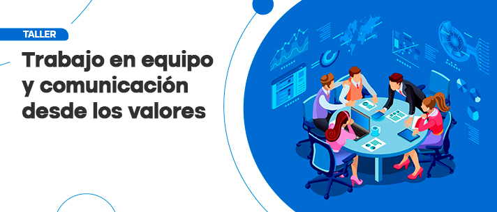 Trabajo en equipo y comunicación desde los valores