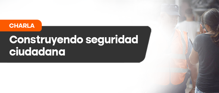 Construyendo Seguridad Ciudadana