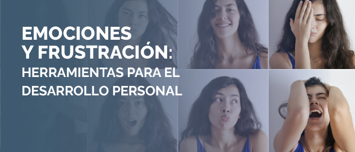 Emociones y frustración: herramientas para el desarrollo personal